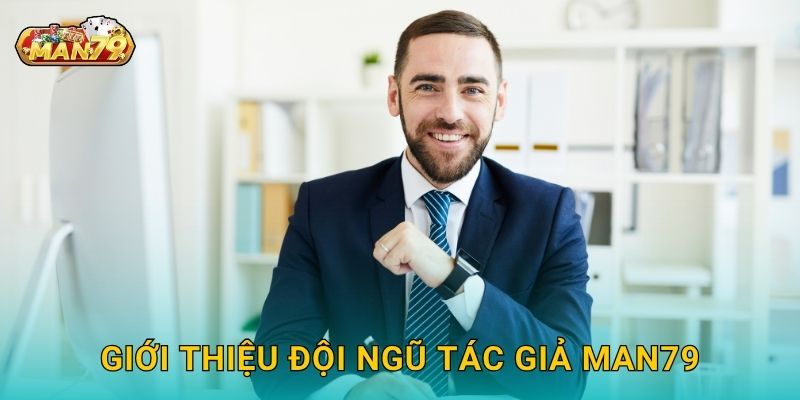 Giới thiệu đội ngũ Tác giả Man79