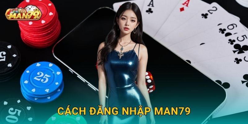 Cách Đăng nhập Man79
