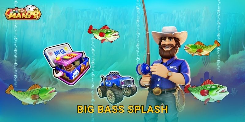 Big Bass Splash sôi động – Bắt trọn kho báu đại dương tại Man79 1 Big Bass Splash sôi động – Bắt trọn kho báu đại dương tại Man79
