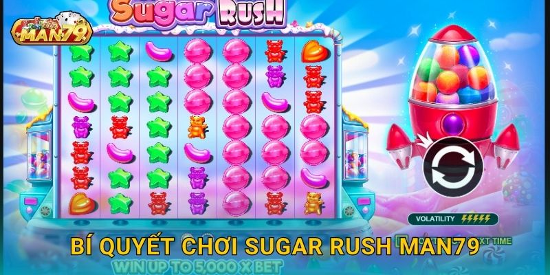 Bí quyết chơi Sugar Rush Man79