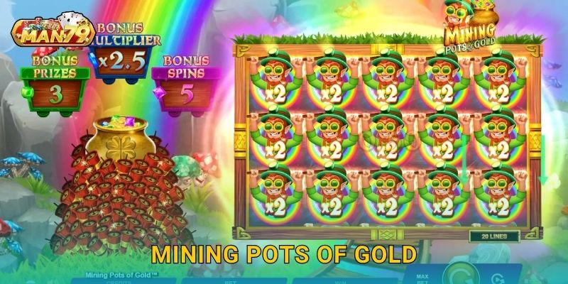 Mining Pots of Gold bội thu – Săn kho báu vàng lấp lánh tại Man79 1 Mining Pots of Gold bội thu – Săn kho báu vàng lấp lánh tại Man79