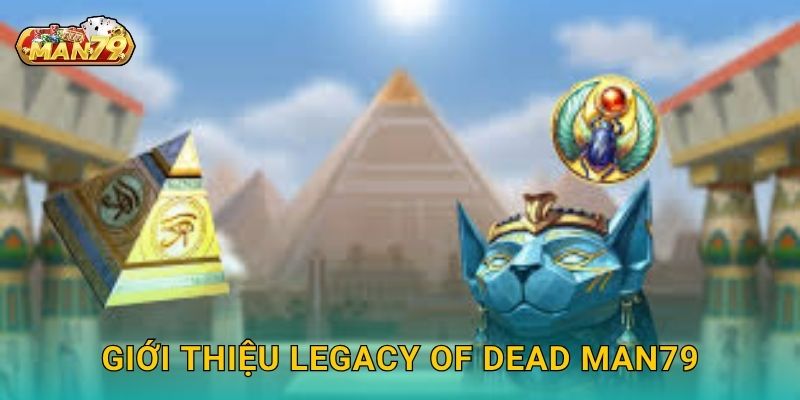 Giới thiệu Legacy of Dead Man79