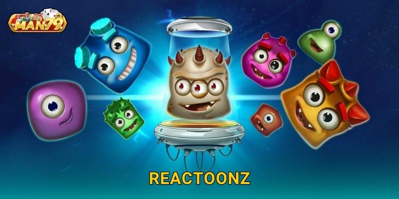 Reactoonz vui nhộn – Bùng nổ chuỗi thắng liên hoàn tại Man79