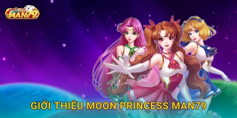 Giới thiệu Moon Princess Man79