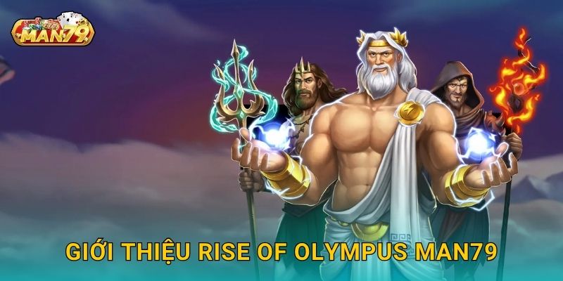 Giới thiệu Rise of Olympus Man79